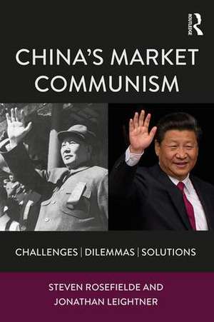 China’s Market Communism: Challenges, Dilemmas, Solutions de Steven Rosefielde