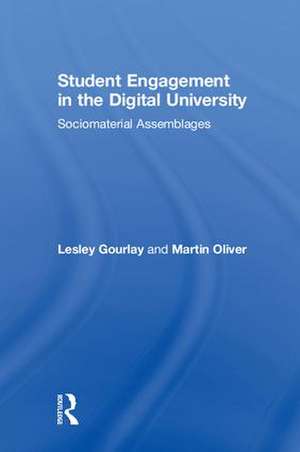 Student Engagement in the Digital University: Sociomaterial Assemblages de Lesley Gourlay