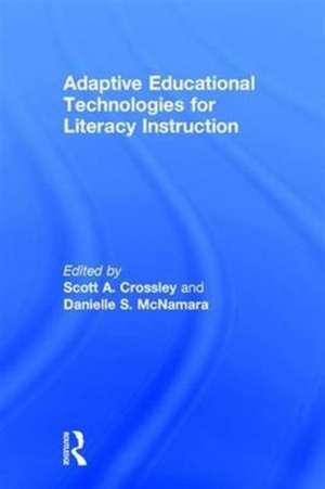 Adaptive Educational Technologies for Literacy Instruction de Scott A. Crossley