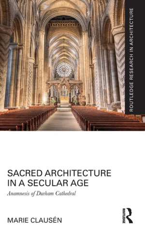 Sacred Architecture in a Secular Age: Anamnesis of Durham Cathedral de Marie Clausén