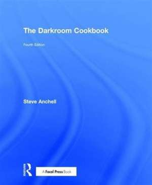 The Darkroom Cookbook de Steve Anchell