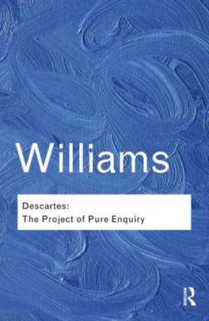 Descartes: The Project of Pure Enquiry de Bernard Williams