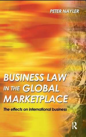 Business Law in the Global Marketplace de Peter Nayler