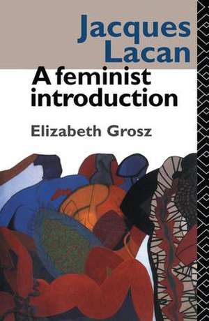 Jacques Lacan: A Feminist Introduction de Elizabeth Grosz