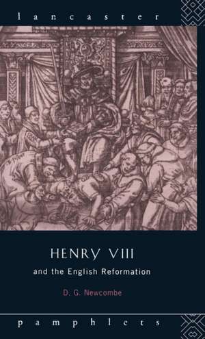 Henry VIII and the English Reformation de David G Newcombe