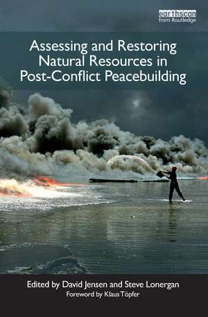 Assessing and Restoring Natural Resources In Post-Conflict Peacebuilding de David Jensen