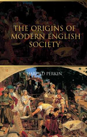 The Origins of Modern English Society de Harold Perkin