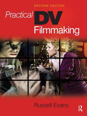 Practical DV Filmmaking de Russell Evans