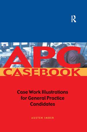 APC Case Book: Casework Illustrations for General Practice Candidates de Austen Imber