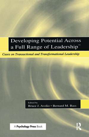 Developing Potential Across a Full Range of Leadership TM: Cases on Transactional and Transformational Leadership de Bruce J. Avolio