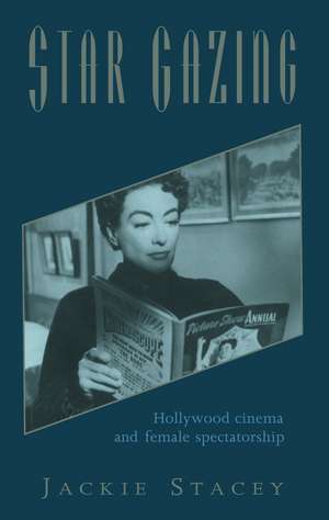 Star Gazing: Hollywood Cinema and Female Spectatorship de Jackie Stacey