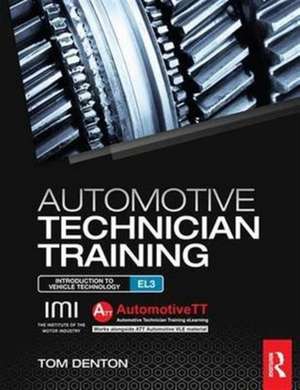 Automotive Technician Training: Entry Level 3: Introduction to Light Vehicle Technology de Tom Denton