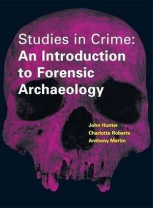 Studies in Crime: An Introduction to Forensic Archaeology de Carol Heron