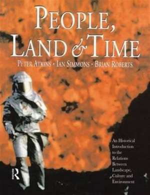 People, Land and Time: An Historical Introduction to the Relations Between Landscape, Culture and Environment de Brian Roberts