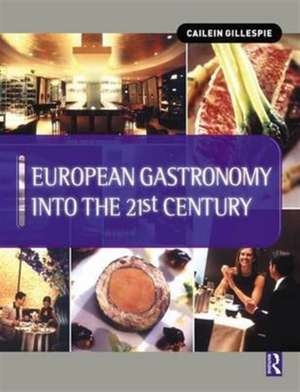 European Gastronomy into the 21st Century de Cailein Gillespie