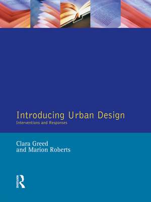 Introducing Urban Design: Interventions and Responses de Clara Greed