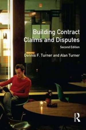 Building Contract Claims and Disputes de Dennis F. Turner