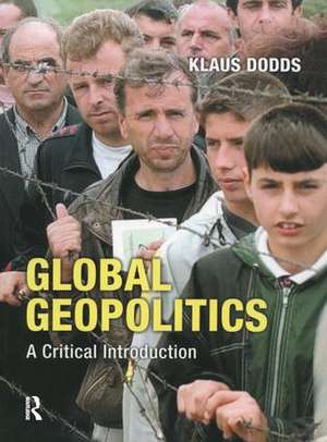 Global Geopolitics: A Critical Introduction de Klaus J. Dodds