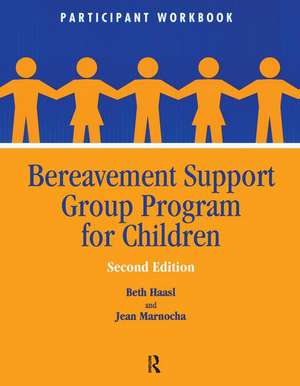 Bereavement Support Group Program for Children: Participant Workbook de Beth Haasl