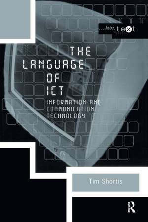 The Language of ICT: Information and Communication Technology de Tim Shortis