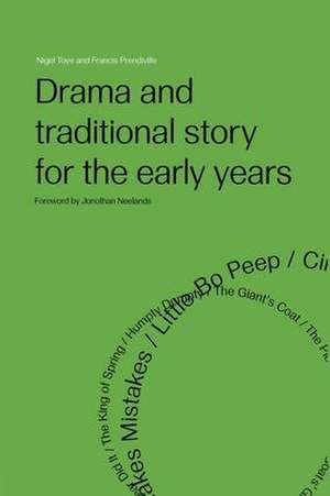 Drama and Traditional Story for the Early Years de Francis Prendiville