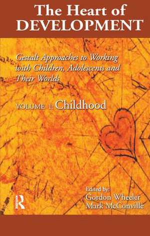 Heart of Development, V. 1: Early and Middle Childhood de Gordon Wheeler