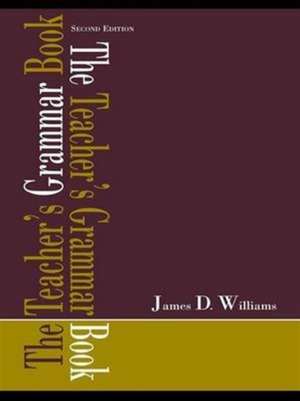 The Teacher's Grammar Book de James D. Williams