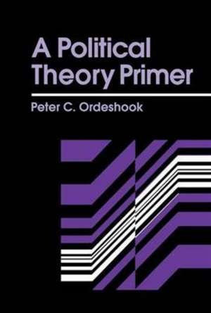 A Political Theory Primer de Peter C. Ordeshook