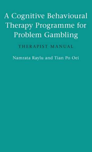 A Cognitive Behavioural Therapy Programme for Problem Gambling: Therapist Manual de Namrata Raylu