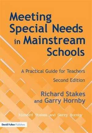 Meeting Special Needs in Mainstream Schools: A Practical Guide for Teachers de Richard Stakes