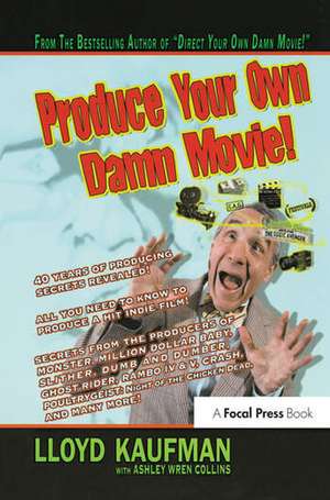 Produce Your Own Damn Movie! de Lloyd Kaufman