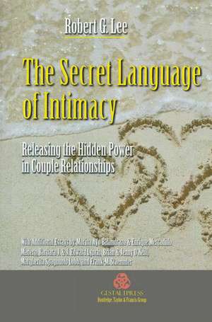 The Secret Language of Intimacy: Releasing the Hidden Power in Couple Relationships de Robert G. Lee