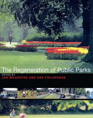 The Regeneration of Public Parks de Ken Fieldhouse