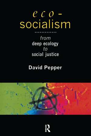 Eco-Socialism: From Deep Ecology to Social Justice de David Pepper