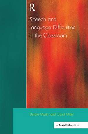 Speech and Language Difficulties in the Classroom de Deirdre Martin