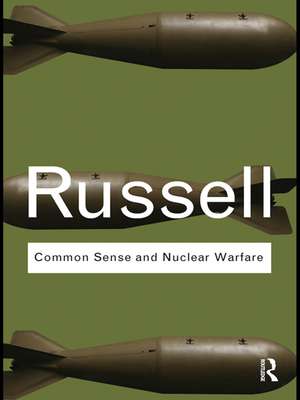 Common Sense and Nuclear Warfare de Bertrand Russell