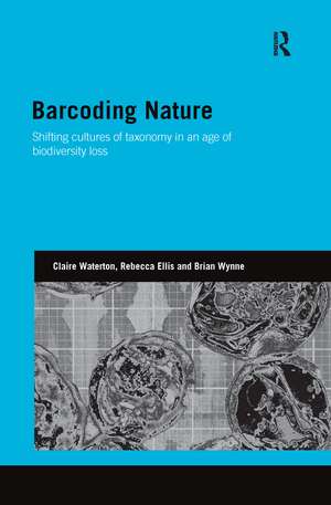 Barcoding Nature: Shifting Cultures of Taxonomy in an Age of Biodiversity Loss de Claire Waterton