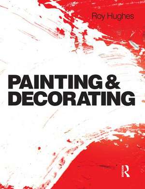 Painting and Decorating de Roy Hughes