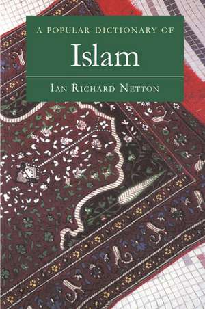 A Popular Dictionary of Islam de Ian Richard Netton