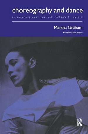 Martha Graham: A special issue of the journal Choreography and Dance de Alice Helpern