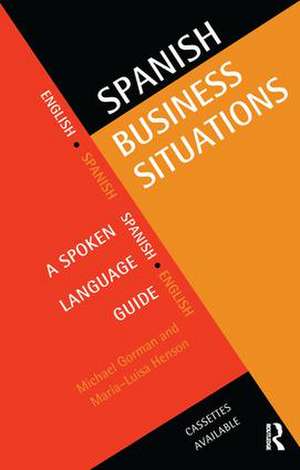 Spanish Business Situations: A Spoken Language Guide de Michael Gorman