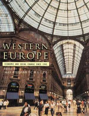 Western Europe: Economic and Social Change since 1945 de Max Schulze