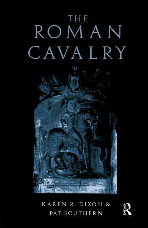 The Roman Cavalry de Karen R. Dixon