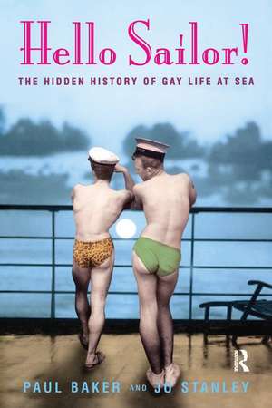 Hello Sailor!: The hidden history of gay life at sea de Paul Baker