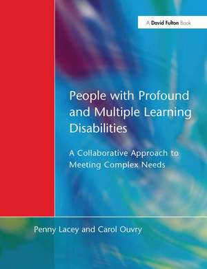 People with Profound & Multiple Learning Disabilities: A Collaborative Approach to Meeting de Penny Lacey