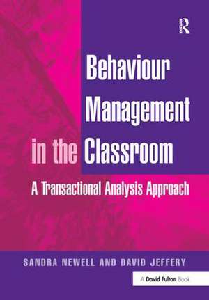 Behaviour Management in the Classroom: A Transactional Analysis Approach de Sandra Newell