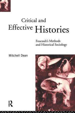 Critical And Effective Histories: Foucault's Methods and Historical Sociology de Mitchell Dean