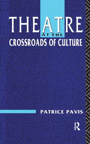 Theatre at the Crossroads of Culture de Patrice Pavis