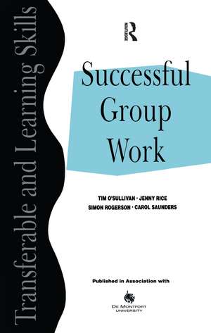 Successful Group Work: A Practical Guide for Students in Further and Higher Education de Tim O'Sullivan