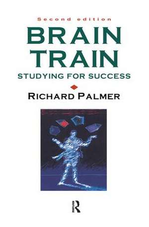 Brain Train: Studying for success de Dr Richard Palmer